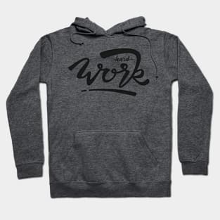 Hard Work Hoodie